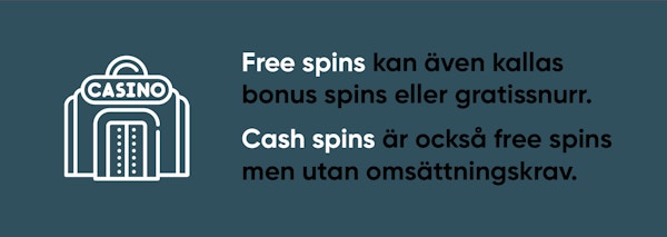 Free spins kan även kallas gratissnurr, bonus spins eller cash spins